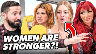 She STILL Thinks Women Are Stronger Than Men?!