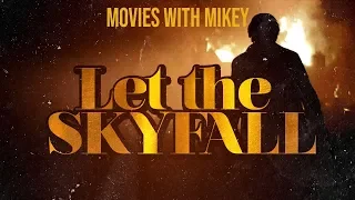 Let the Skyfall - Movies with Mikey