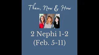 2 Nephi 1-2 | Feb 5-11