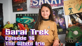 Sarai trek episode 16 The White Iris