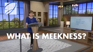 What Is Meekness? | Joyce Meyer