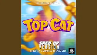 Top Cat Main Theme (From "Top Cat") (Sped-Up Version)