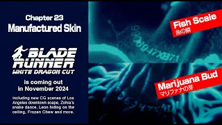 Blade Runner White Dragon Cut | Chapter 23: Manufactured Skin (Rejected?)