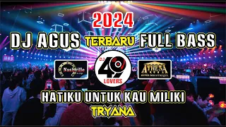 DJ AGUS TERBARU 2024 FULL BASS HATIKU UNTUK KAU MILIKI VIRAL FYP TIKTOK