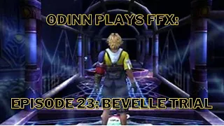 Odinn Plays Final Fantasy X - Episode 23: Bevelle Trial