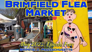 The Never-Ending Brimfield Flea Market! May 2023, Episode Four.