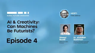 Dubai Future Horizons 4 | AI & Creativity: Can Machines Be Futurists?