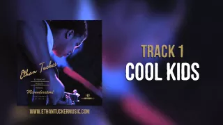 Ethan Tucker - "Cool Kids"