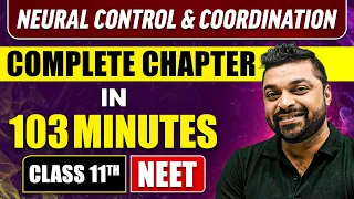 NEURAL CONTROL AND COORDINATION in 103 Minutes | Full Chapter Revision | Class 11th NEET