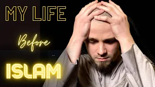 My life before Islam 😭
