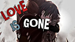 Nightcore - Love is gone [ Lyrics ] ( slander )