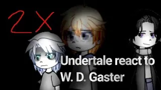 2Х_Undertale react to W. D. Gaster_ Rus/Eng_