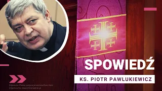 Spowiedź (świetne kazanie! Z NAPISAMI) - ks. Piotr Pawlukiewicz