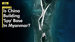 Mysterious construction at Myanmar’s Coco Islands reignite Chinese 'spy base' suspicion