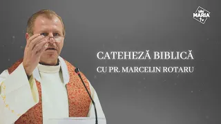 Cateheză biblică cu Pr. Marcelin Rotaru - Episodul 99