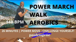 Power March Hi Lo Aerobics |148 BPM |Power Move - Challenge Yourself | 26 Minutes | Fat Burner