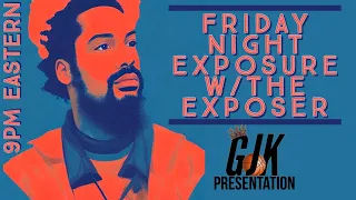 Friday Night Exposure w/The Exposer EP. 35