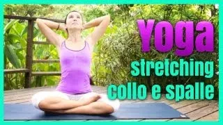 Yoga - Come eliminare lo stress da collo e spalle