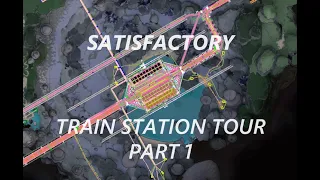 Satisfactory Train station tour part 1