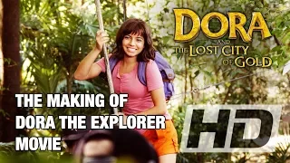 Dora and the Lost City of Gold (2019) | The Making Of A Dora Live-Action Movie [HD]