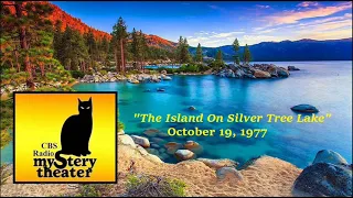 CBS RADIO MYSTERY THEATER -- "THE ISLAND ON SILVER TREE LAKE" (10-19-77)