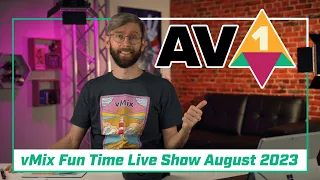 vMix Fun Time Live Show August 2023. AV1 live stream, Tim goes solo, and other things.
