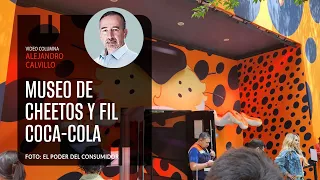 Entre el museo de Cheetos y la FIL UNAM con Coca-Cola. Por Alejandro Calvillo | Video columna