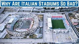 Why Are Italian Football Stadiums So Bad?