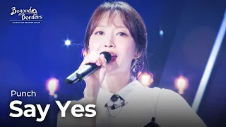 Say Yes - Punch [Beyond Borders] | KBS WORLD TV 230815