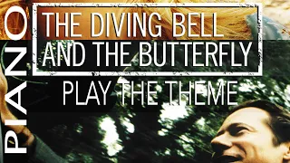 Play the theme from the Diving Bell and the Butterfly
