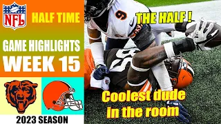Chicago Bears vs Cleveland Browns HALF TIME [WEEK 15] | NFL Highlights 2023