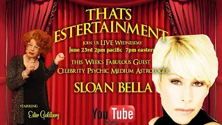 THATS ESTERTAINMENT  with Celebrity Psychic Medium and Astrologer  SLOAN BELLA