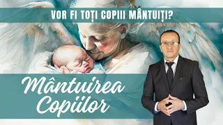 MÂNTUIREA COPIILOR - Vor fi toți copiii mântuiți?