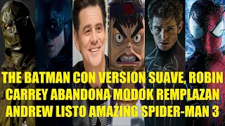 THE BATMAN VERSION SUAVE Y ROBIN, CARREY ABANDONA MODOK REMPLAZAN, ANDREW LISTO AMAZING SPIDERMAN 3