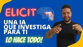 ELICIT... UNA IA QUE INVESTIGA POR TI... LO HACE TODO