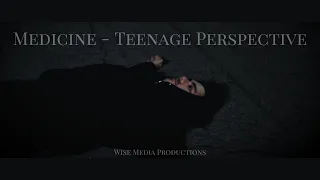 Medicine - Teenage Perspective
