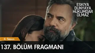 Eşkıya Dünyaya Hükümdar Olmaz 137. Bölüm Fragmanı