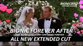 BIONIC FOREVER AFTER:BIONIC LOVE STORY CONTINUES: SIX MILLION DOLLAR MAN & BIONIC WOMAN EXTENDED CUT