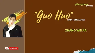 Guo Huo lirik terjemahan Zhang Wei Jia