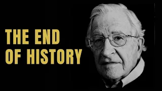 The End of History | Noam Chomsky