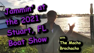 jammin' at the Stuart Boat Show 2021 with The Macho Brochacho!