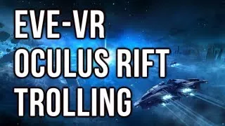 EVE-VR: Oculus Rift Trolling at E3