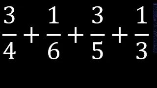 3/4+1/6+3/5+1/3 sum of 4 fractions 3/4 plus 1/6 plus 3/5 plus 1/3 different denominators