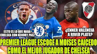 PREMIER LEAGUE ESCOGE A MOISES CAICEDO COMO EL MEJOR JUGADOR DE CHELSEA! ENNER A RIVER PLATE Y MAS