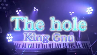 【ピアノ】「The hole(King Gnu)」弾いてみた Piano Cover