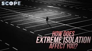How Does Extreme Isolation Affect Your BRAIN?! | SCOPE TV