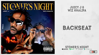 Juicy J & Wiz Khalifa - "Backseat" Ft. Project Pat (Stoner's Night)