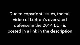 LeBron's Overrated Defense Exposed - 2014 NBA ECF