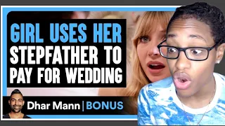 GIRL USES Her STEPFATHER To Pay For WEDDING| Dhar Mann Bonus Reaction