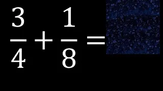 3/4 mas 1/8 . Suma de fracciones heterogeneas , diferente denominador 3/4+1/8